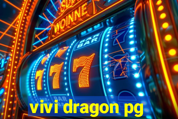 vivi dragon pg